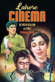 Title: Lahore Cinema: Between Realism and Fable, Author: Iftikhar Dadi