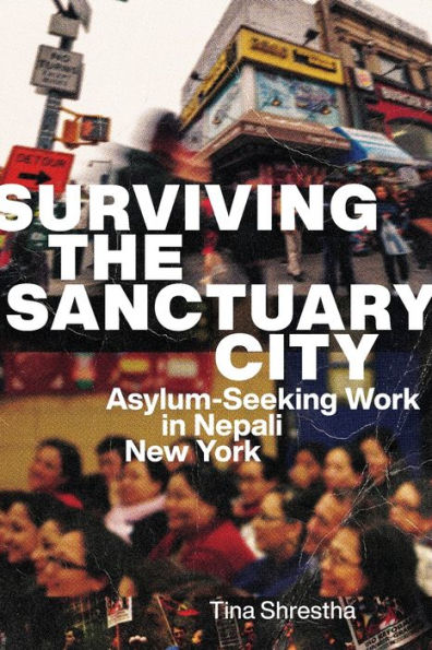 Surviving the Sanctuary City: Asylum-Seeking Work Nepali New York