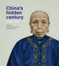 Pdf textbooks download China's Hidden Century: 1796-1912 by Jessica Harrison-Hall, Julia Lovell 9780295751856 RTF PDB