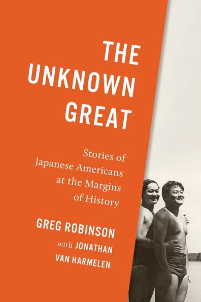 the Unknown Great: Stories of Japanese Americans at Margins History