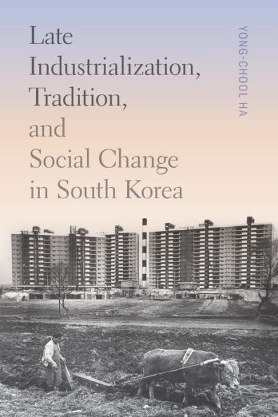 Late Industrialization, Tradition, and Social Change South Korea