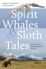 Electronics books download Spirit Whales and Sloth Tales: Fossils of Washington State MOBI CHM 9780295752327