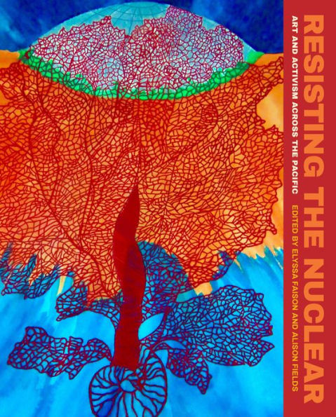 Resisting the Nuclear: Art and Activism across Pacific