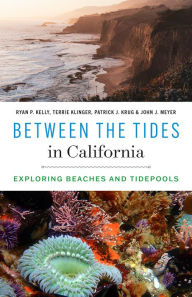 Title: Between the Tides in California: Exploring Beaches and Tidepools, Author: Ryan P. Kelly