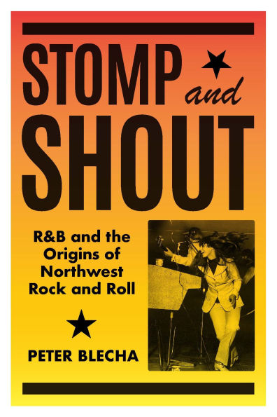 Stomp and Shout: R&B the Origins of Northwest Rock Roll