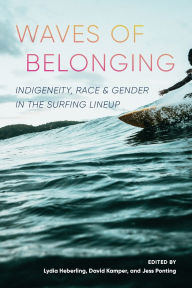Download ebook from google book as pdf Waves of Belonging: Indigeneity, Race, and Gender in the Surfing Lineup