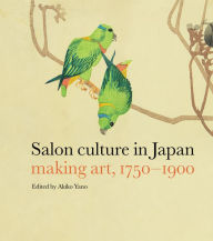 Ebook free download italiano pdf Salon Culture in Japan: Making Art, 1750-1900 by Akiko Yano