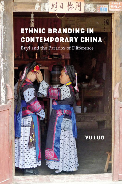 Ethnic Branding Contemporary China: Buyi and the Paradox of Difference