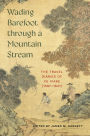 Wading Barefoot through a Mountain Stream: The Travel Diaries of Xu Xiake (1587-1641)