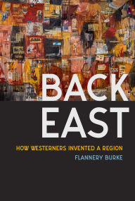 Epub bud free ebooks download Back East: How Westerners Invented a Region 9780295753867