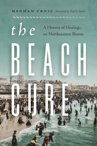 Search ebook download The Beach Cure: A History of Healing on Northeastern Shores  9780295753959