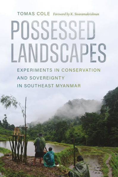 Possessed Landscapes: Experiments in Conservation and Sovereignty in Southeast Myanmar