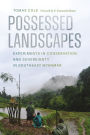 Possessed Landscapes: Experiments in Conservation and Sovereignty in Southeast Myanmar