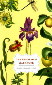 Title: The Informed Gardener, Author: Linda Chalker-Scott