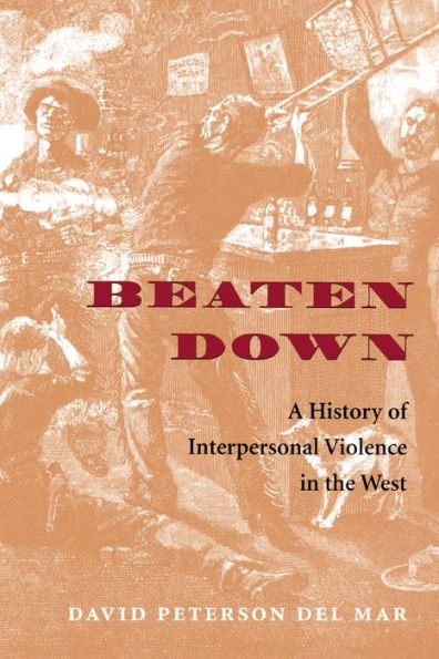 Beaten Down: A History of Interpersonal Violence in the West