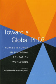 Title: Toward a Global PhD?: Forces and Forms in Doctoral Education Worldwide, Author: Maresi Nerad