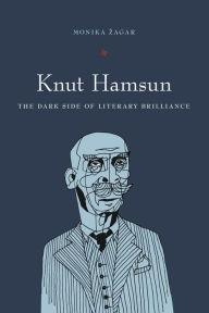 Title: Knut Hamsun: The Dark Side of Literary Brilliance (New Directions in Scandinavian Studies), Author: Monika Zagar