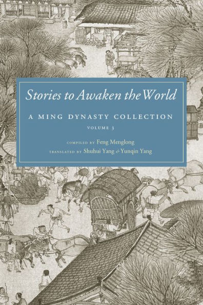 Stories to Awaken the World: A Ming Dynasty Collection, Volume 3