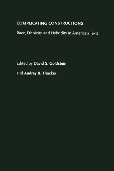 Complicating Constructions: Race, Ethnicity, and Hybridity in American Texts