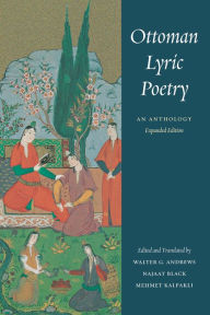 Title: Ottoman Lyric Poetry: An Anthology, Author: Walter G. Andrews