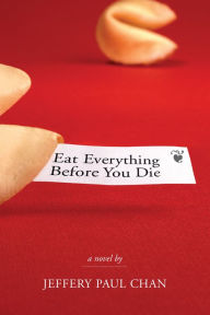 Title: Eat Everything Before You Die: A Chinaman in the Counterculture, Author: Jeffery Paul Chan