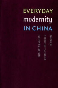 Title: Everyday Modernity in China, Author: Madeleine Yue Dong