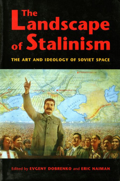 The Landscape of Stalinism: The Art and Ideology of Soviet Space