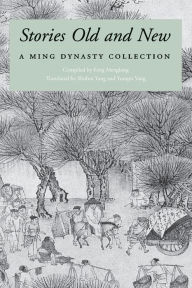 Title: Stories Old and New: A Ming Dynasty Collection, Author: Feng Menglong