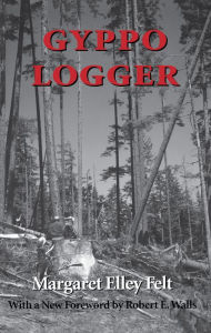 Title: Gyppo Logger, Author: Margaret Elley Felt