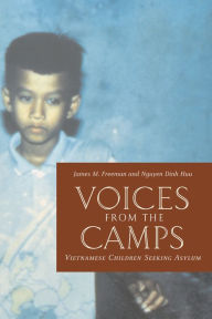Title: Voices from the Camps: Vietnamese Children Seeking Asylum, Author: James M. Freeman