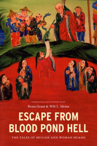 Title: Escape from Blood Pond Hell: The Tales of Mulian and Woman Huang, Author: Beata Grant