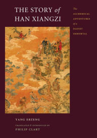 Title: The Story of Han Xiangzi: The Alchemical Adventures of a Daoist Immortal, Author: Erzeng Yang