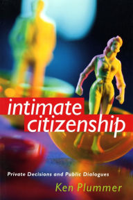 Title: Intimate Citizenship: Private Decisions and Public Dialogues, Author: Ken Plummer