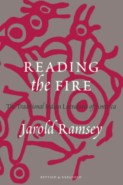 Reading the Fire: The Traditional Indian Literatures of America