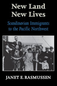 Title: New Land, New Lives: Scandinavian Immigrants to the Pacific Northwest, Author: Janet Elaine Guthrie