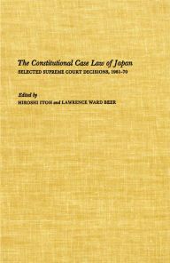 Title: The Constitutional Case Law of Japan: Selected Supreme Court Decisions, 1961-70, Author: Hiroshi Itoh