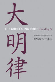 Title: The Great Ming Code / Da Ming lu, Author: Yonglin Jiang