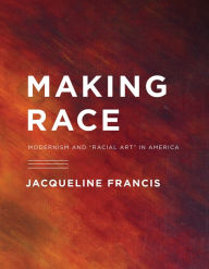 Title: Making Race: Modernism and 