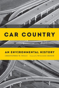 Title: Car Country: An Environmental History, Author: Christopher W. Wells