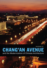 Title: Chang'an Avenue and the Modernization of Chinese Architecture, Author: Shuishan Yu