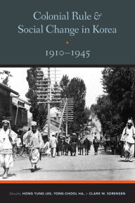 Title: Colonial Rule and Social Change in Korea, 1910-1945, Author: Hong Yung Lee