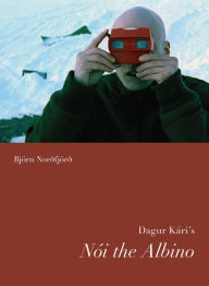 Title: Dagur Kari's Noi the Albino, Author: Bjorn Nordfjord