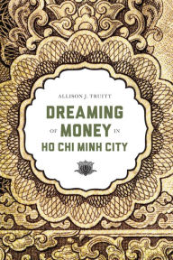 Title: Dreaming of Money in Ho Chi Minh City, Author: Allison J. Truitt