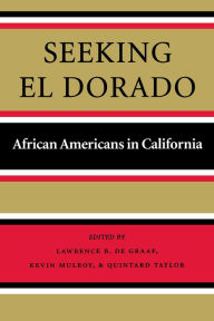 Title: Seeking El Dorado: African Americans in California, Author: Lawrence B. de de Graaf