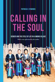 Title: Calling in the Soul: Gender and the Cycle of Life in a Hmong Village, Author: Patricia V. Symonds