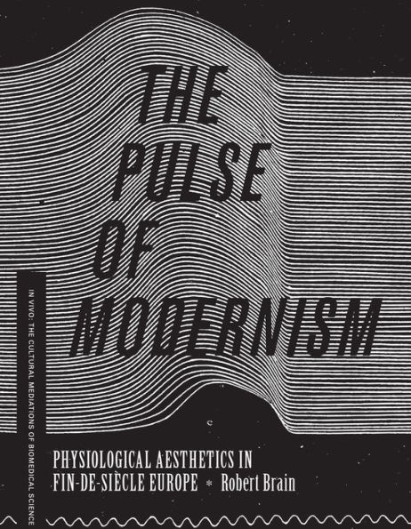 The Pulse of Modernism: Physiological Aesthetics in Fin-de-Si