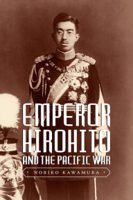 Title: Emperor Hirohito and the Pacific War, Author: Noriko Kawamura