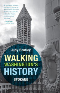 Title: Walking Washington's History: Spokane, Author: Judith M. Bentley