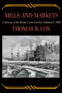 Mills and Markets: A History of the Pacific Coast Lumber Industry to 1900