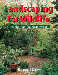 Title: Landscaping for Wildlife in the Pacific Northwest, Author: Russell Link